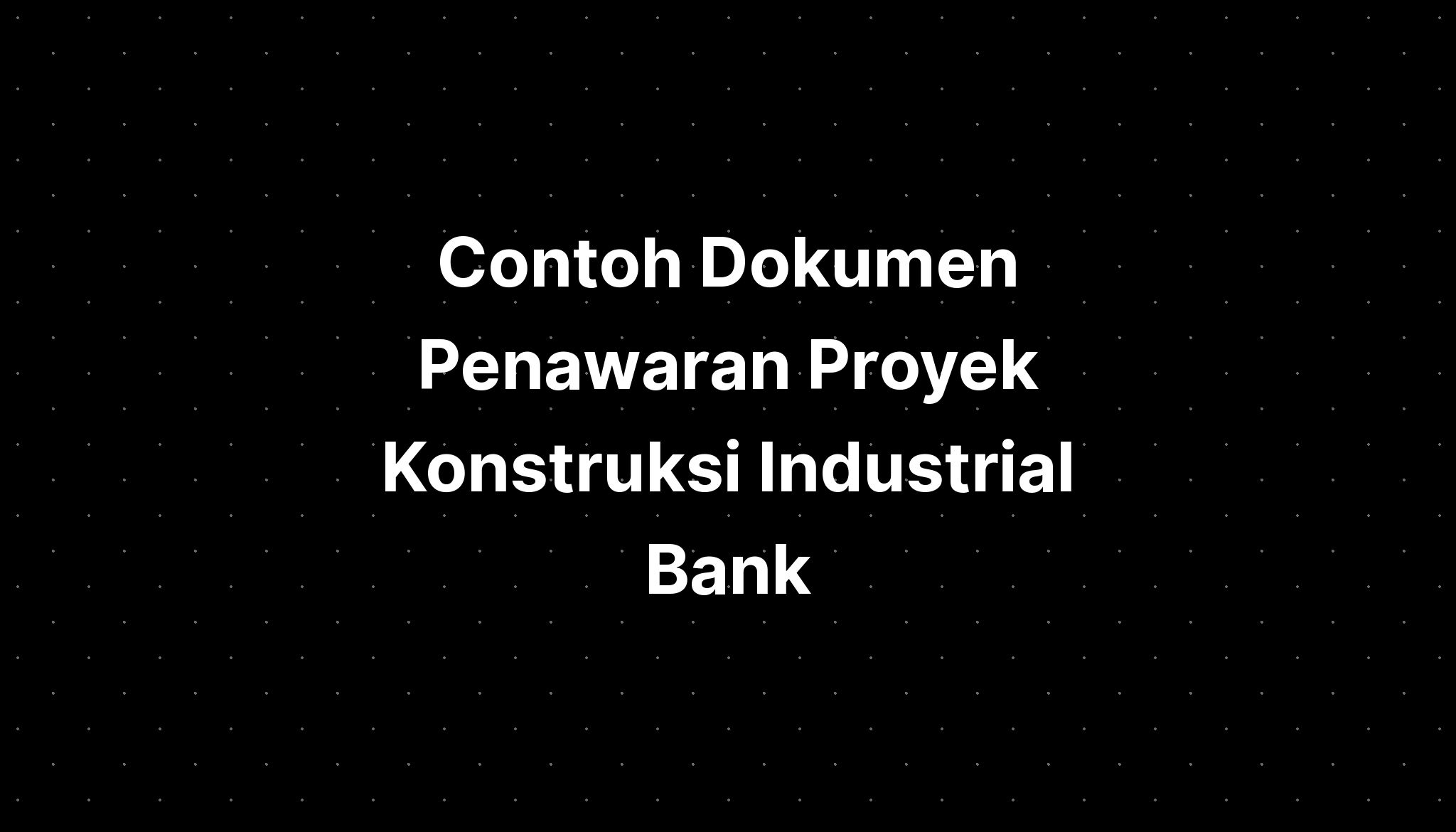 Contoh Dokumen Penawaran Proyek Konstruksi Industrial Bank Imagesee